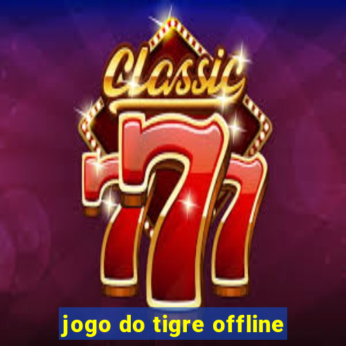 jogo do tigre offline